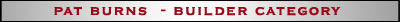 Pat Burns - Builder Category